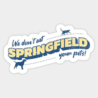 Springfield Ohio We Don't Eat Your Pets Funny Debate Quote Sticker